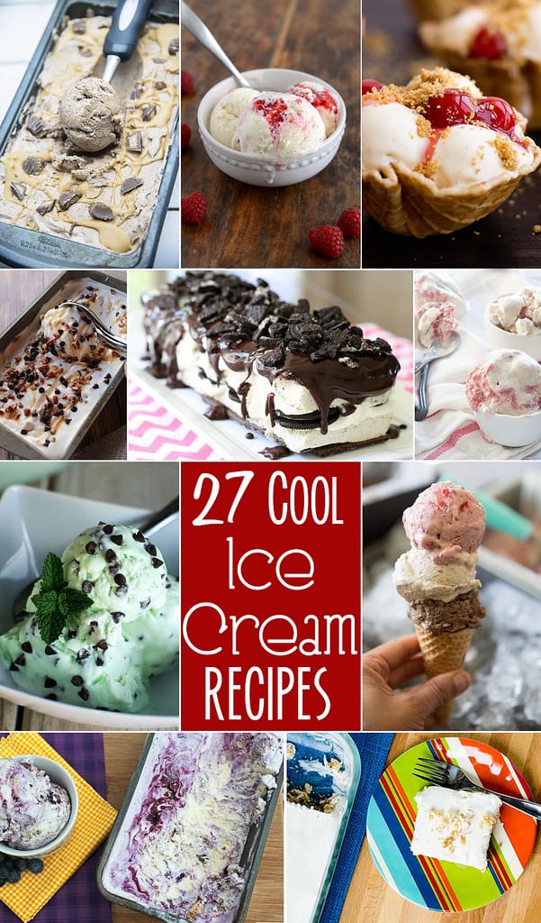 27 Cool and Creamy Ice Cream Recipes that you are sure to love!