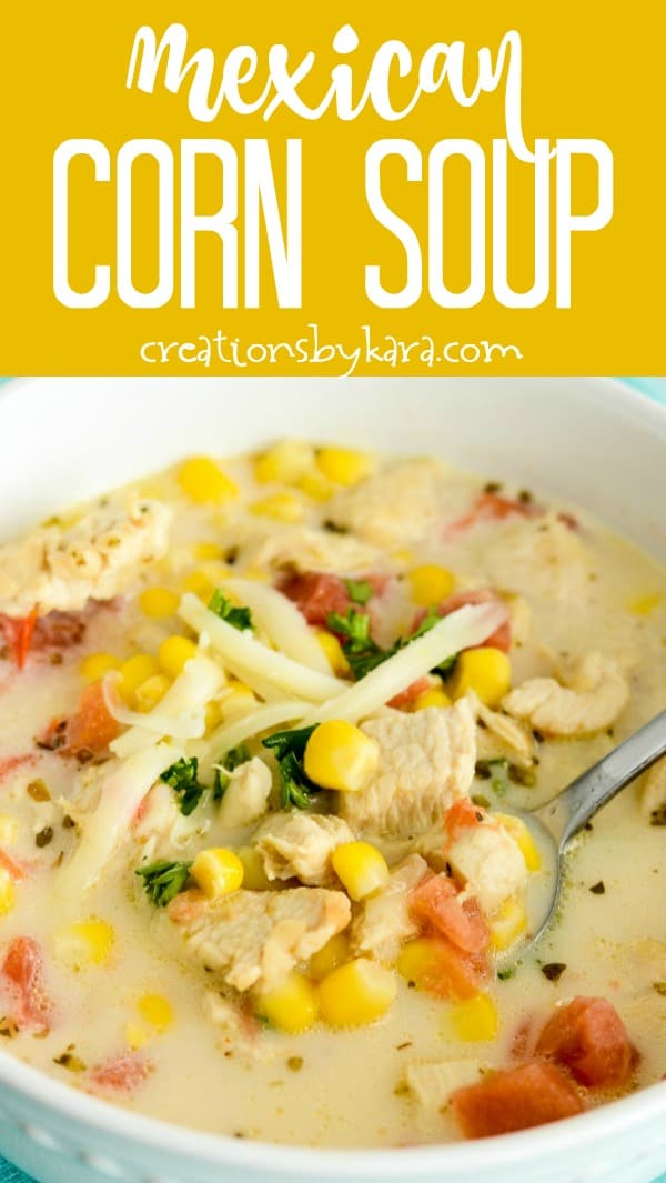 Easy Mexican Chicken Corn Soup - Creations by Kara