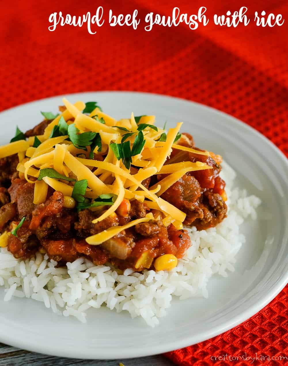 Easy Ground Beef Goulash with Rice Creations by Kara
