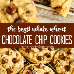 whole wheat chocolate chip cookie recipe collage