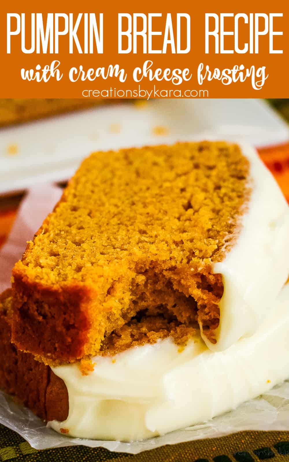 Easy Pumpkin Bread with Cream Cheese Frosting - Creations by Kara